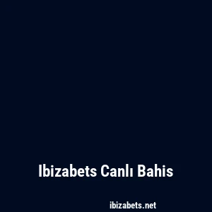 Ibizabets Canlı Bahis