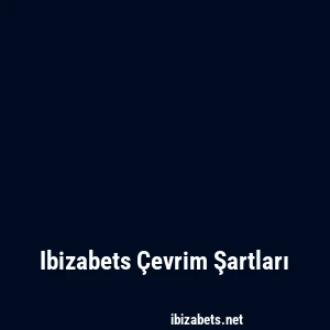 Ibizabets Çevrim Şartları