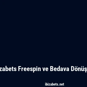 Ibizabets Freespin ve Bedava Dönüşler
