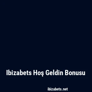 Ibizabets Hoş Geldin Bonusu