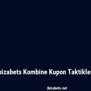 Ibizabets Kombine Kupon Taktikleri